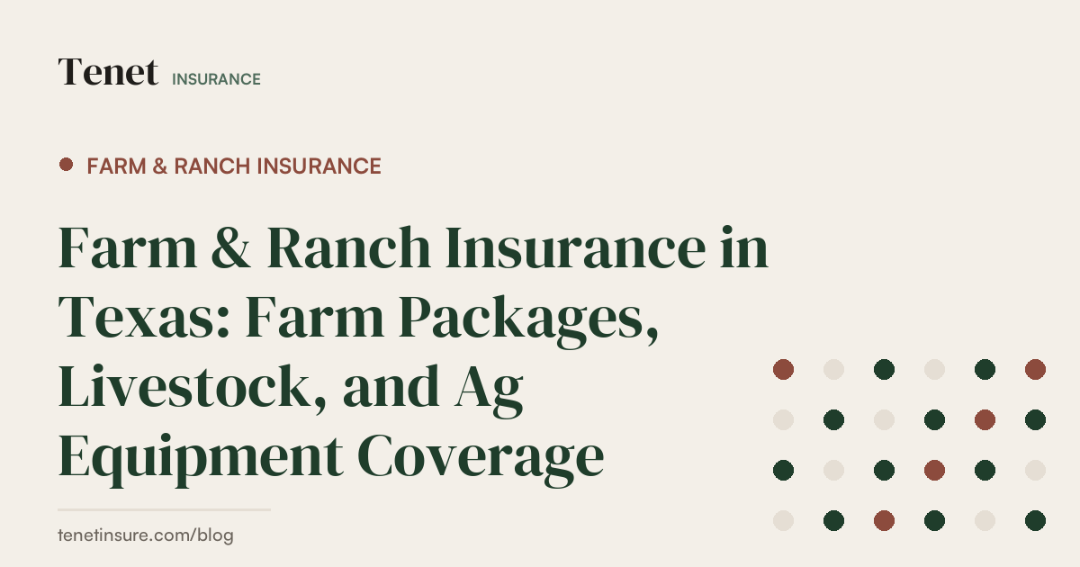 Farm & Ranch Insurance — Tenet Insurance guide