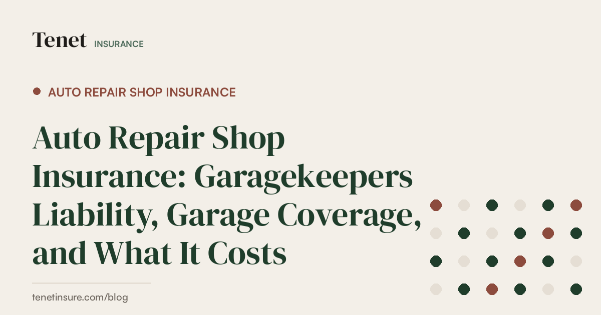 Auto Repair Shop Insurance — Tenet Insurance guide