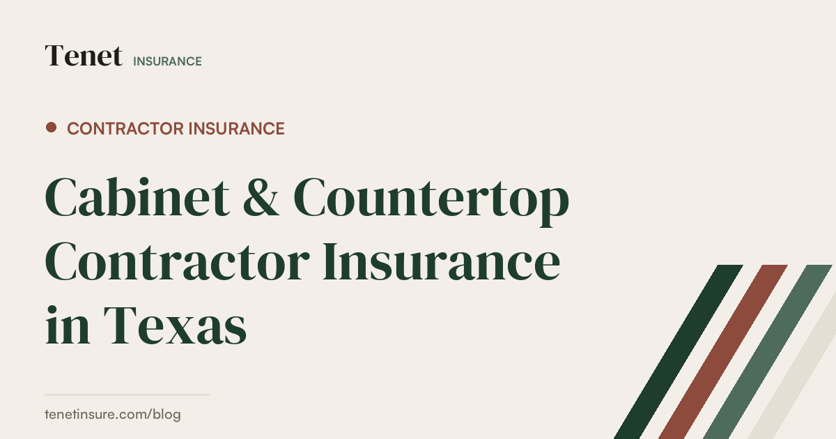 Cabinet and Countertop Contractor Insurance — Tenet Insurance guide