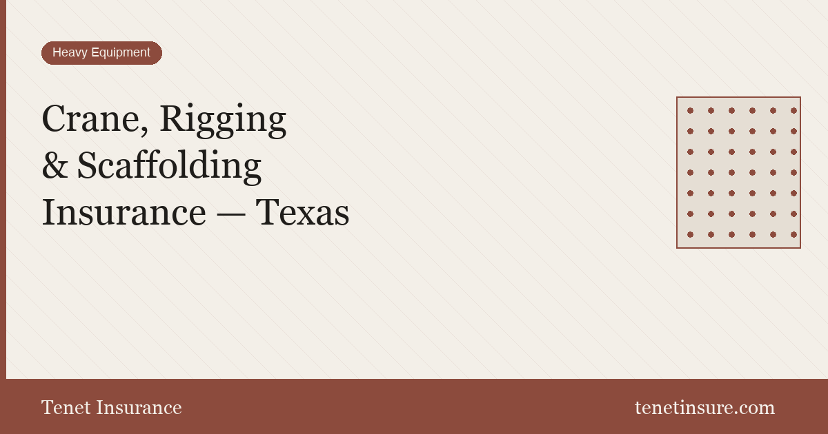 Crane Rigging Scaffolding Insurance Texas — Tenet Insurance