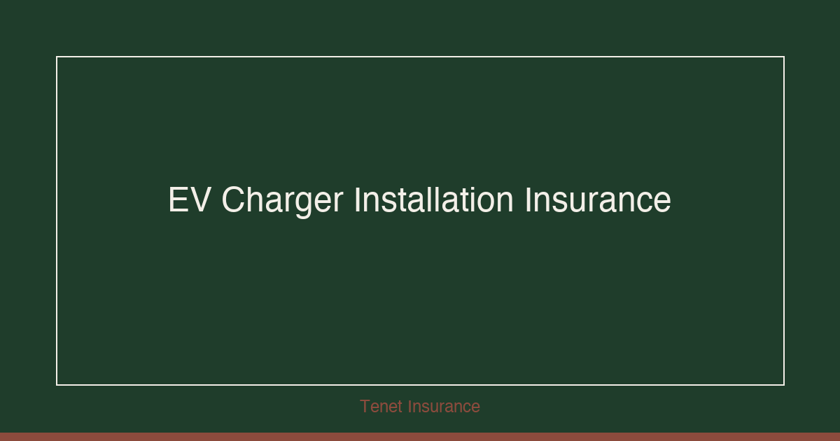 EV Charger Installation Insurance Texas — Tenet Insurance guide