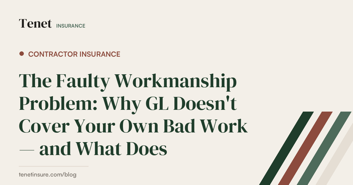 Faulty Workmanship GL Coverage — Tenet Insurance guide