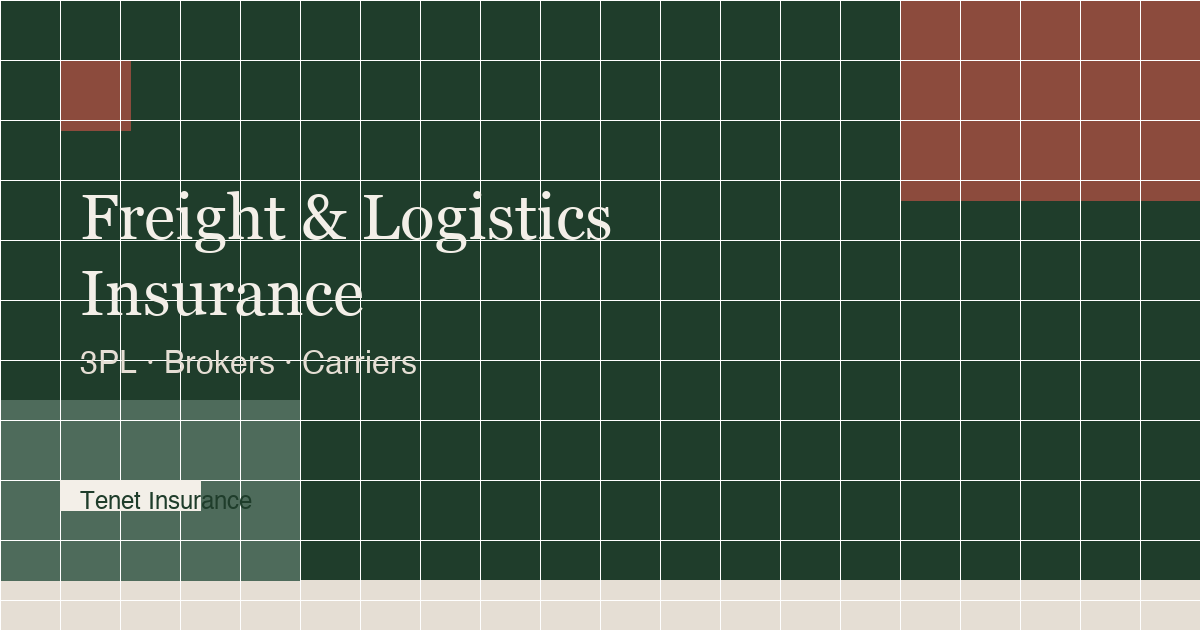 Freight Logistics 3PL Insurance — Tenet Insurance guide
