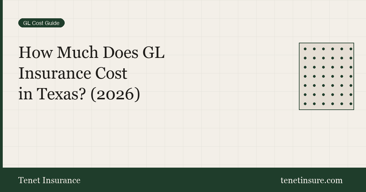 General Liability Insurance Cost Texas 2026 — Tenet Insurance
