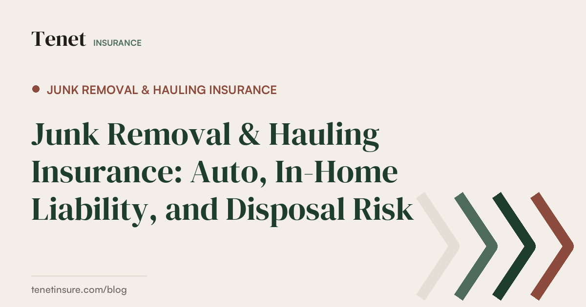 Junk Removal & Hauling Insurance — Tenet Insurance guide
