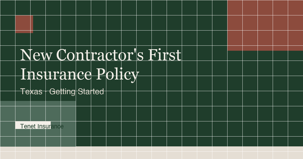 New Contractor First Insurance Policy Texas — Tenet Insurance guide