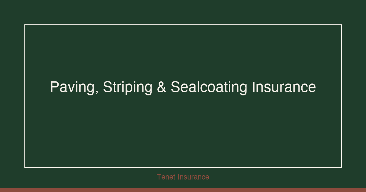 Paving Striping Sealcoating Insurance Texas — Tenet Insurance guide