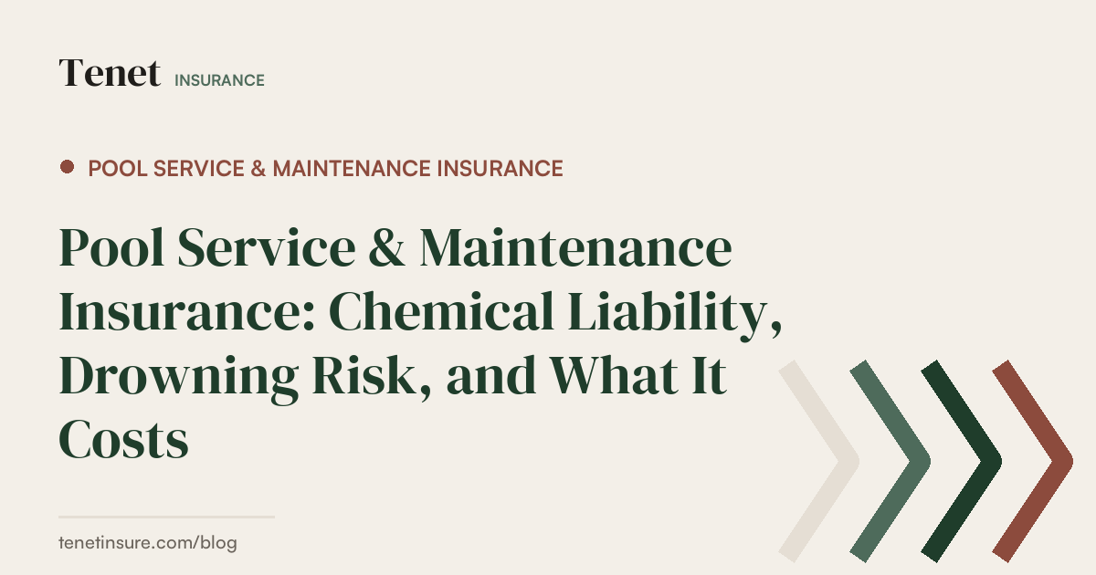 Pool Service & Maintenance Insurance — Tenet Insurance guide