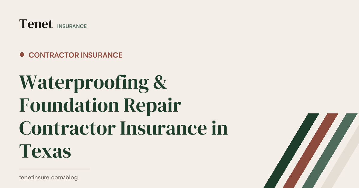 Waterproofing and Foundation Repair Contractor Insurance — Tenet Insurance guide